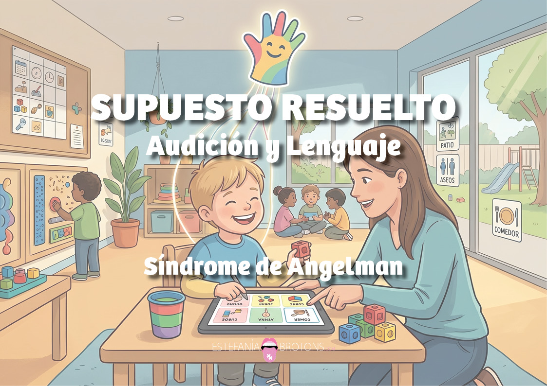 Supuesto Resuelto de Audición y Lenguaje - Síndrome de Angelman